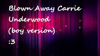 Blown Away Carrie Underwood Boy Version [upl. by Aveer]