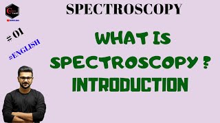 INTRODUCTION TO SPECTROSCOPY  WHAT IS SPECTROSCOPY [upl. by Honna]