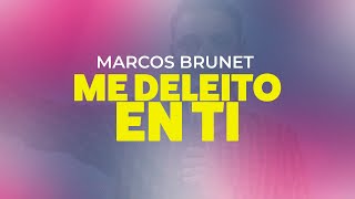 Marcos Brunet  Me Deleito En Ti [upl. by Annauqal977]