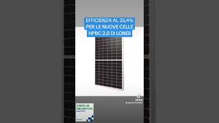 EFFICIENZA AL 254 PER LE NUOVE CELLE HPBC 20 DI LONGIfotovoltaico indipendenzaenergetica [upl. by Aneryc]