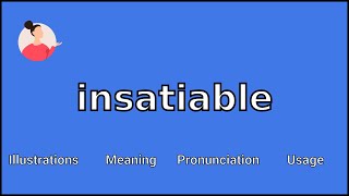 INSATIABLE  Meaning and Pronunciation [upl. by Ynatil]