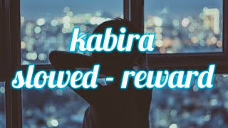 kabira song slowed reward  kabira slow version song  kabira song slowed version  kabira slow [upl. by Gilead]