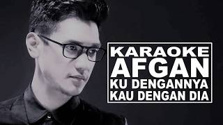 KARAOKE  AFGAN  Ku Dengannya Kau Dengan Dia Lirik Karaoke [upl. by Nylecsoj]