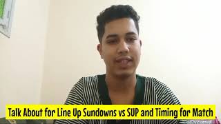 Talk About for Line Up Sund vs Sup and Timing for the match [upl. by Nedry]