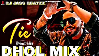 Tie  Dhol Remix   Manni Longia  Dj Jass Beatzz  New Punjabi Songs 2023 [upl. by Hertha]