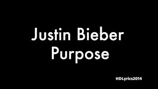 Justin Bieber  Purpose Lyrics [upl. by Melone]