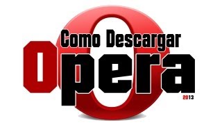 Como Descargar Nuevo Navegador Opera 2013 [upl. by Aryhs937]