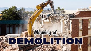 What is the meaning of Demolition [upl. by Ellerrehs]