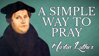 “A Simple Way To Pray”  Martin Luther 1535  Lord’s Prayer Ten Commandments [upl. by Nalced]