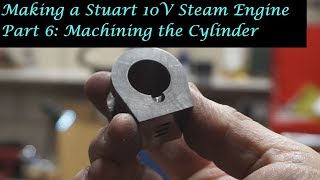 MT25 Part 6  Making a Stuart 10V Steam Engine Machining the Cylinder By Andrew Whale [upl. by Netsirhk816]