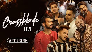 Corssblade Live  Audio Jukebox  Hit Punjabi Song  Latest Punjabi Song 2024 [upl. by Stewardson]