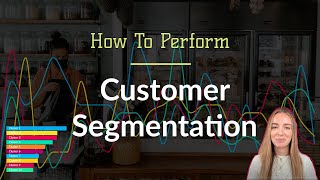 How to Perform Simple amp Effective Customer Segmentation [upl. by Gloria]