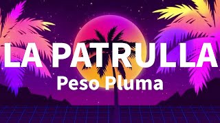 Peso Pluma  LA PATRULLA  Video Lyrics [upl. by Tobit583]