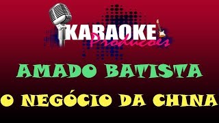 AMADO BATISTA  O NEGÓCIO DA CHINA  KARAOKE [upl. by Annirak]