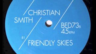 Christian Smith  Friendly Skies Original Mix HD [upl. by Asta]