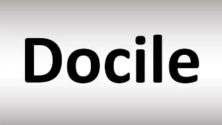 How to Pronounce Docile [upl. by Buzz]