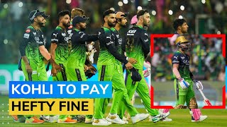 IPL 2023 Virat Kohli Fined ₹24 Lakh For Breaching Code Of Conduct [upl. by Yve246]