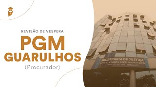 Revisão de Véspera PGM Guarulhos Procurador [upl. by Tnafni886]