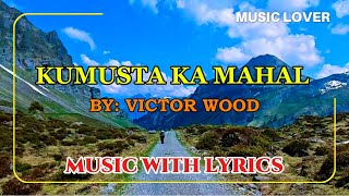 KUMUSTA KA MAHAL SUNG BY VICTOR WOOD  A CLASSIC OPM LOVE SONG WITH LYRICS [upl. by Anaiad545]