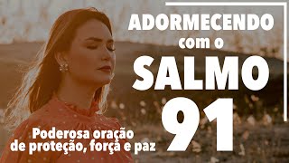 ADORMECENDO COM O SALMO 91  Poderosa oração de proteção força e paz  Ana Clara Rocha [upl. by Enirehs]