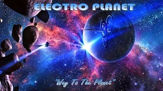 Electro Planet  Way To The Planet [upl. by Madancy]