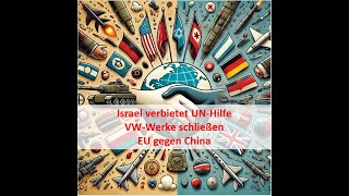 Israel verbietet UNHilfe  VWWerke schließen  EU gegen China  Wochenbericht 281003112024 [upl. by Gannon]