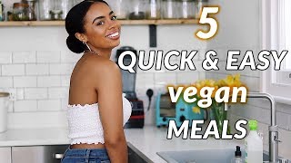 5 Super Easy amp Quick GoTo VEGAN Meals  Delicious  Healthy [upl. by Raeann]