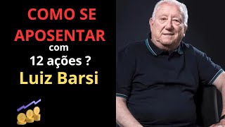 🚨COMO SE APOSENTAR COM 12 AÇÕES DO LUIZ BARSI [upl. by Ecnarf]