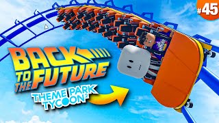 Building a BRAND NEW Back to the Future Ride  Theme Park Tycoon 2 • 45 [upl. by Demaggio]