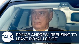 “He’s Not Up For Budging” Prince Andrew Refuses To Leave Royal Lodge’ Over Eviction Fears [upl. by Flemming888]