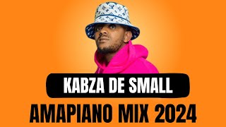 KABZA DE SMALL  AMAPIANO MIX 2024  24 MARCH [upl. by Suiram]