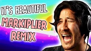 Its Beautiful  Markiplier RemixSong [upl. by Amsirhc]