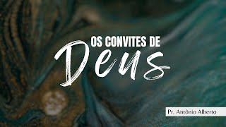 OS CONVITES DE DEUS  Pr Antonio Alberto [upl. by Vivl804]