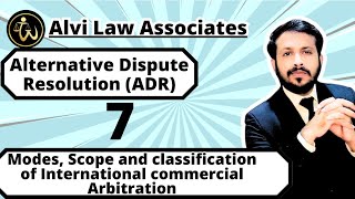 Modes Scope and classification of International commercial Arbitration  ADR Lecture 7 [upl. by Beryle]