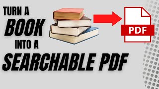 How to Turn a Physical Book into a Searchable PDF [upl. by Cestar]