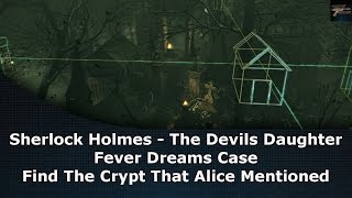 Sherlock Holmes The Devils Daughter Fever Dreams Find The Crypt That Alice Mentioned [upl. by Etnoel]