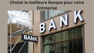 Les critères pour choisir la meilleure banque pour votre entreprise [upl. by Einhorn]