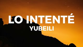 Yubeili  Lo Intenté LetraLyrics lo intente aunque te daba todo pa tí no era suficiente [upl. by Enawtna]