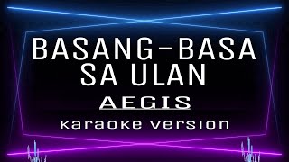 BASANGBASA SA ULAN  KARAOKE Aegis Mercy Sunot [upl. by Mahtal]