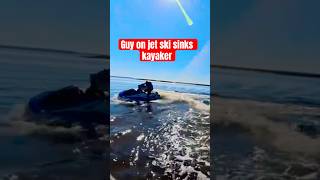 Jet skier sinks kayaker and his equipment jetski fail boating [upl. by Amalita]