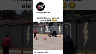 Antes De Ser Policial Ele Era 244 Certeza 🤣😂 244 grau policia moto foryou fyp viralvideo [upl. by Gerik]