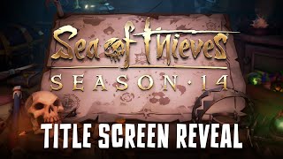 Sea of Thieves Season 14 Official Title Screen Reveal [upl. by Powers991]