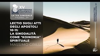 Lectio su Atti 1011 La Sinodalità come quotKoinoniaquot Spirituale [upl. by Haugen]