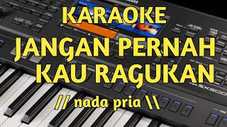 Karaoke jangan pernah kau ragukan nada pria [upl. by Hbaruas]