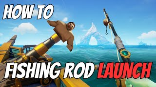 How to Fishing Rod Launch in Sea of Thieves Crud Launch [upl. by Bohlin]