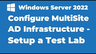 87 Configure MultiSite Active Directory Infrastructure  Setting up a Test Lab [upl. by Brawner]