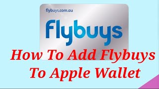 How To Add Flybuys To Apple Wallet [upl. by Ahsirak]