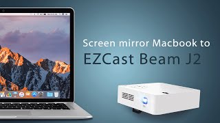 Screen mirroring your MacBook to EZCast Beam J2 [upl. by Dulcinea]