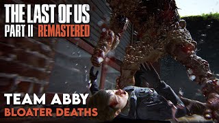 All NO RETURN Bloater Death Scenes for TEAM ABBY  The Last of Us 2 Remastered [upl. by Jourdain753]