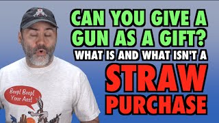 What is a Straw Purchase Can you gift a gun [upl. by Anirda]